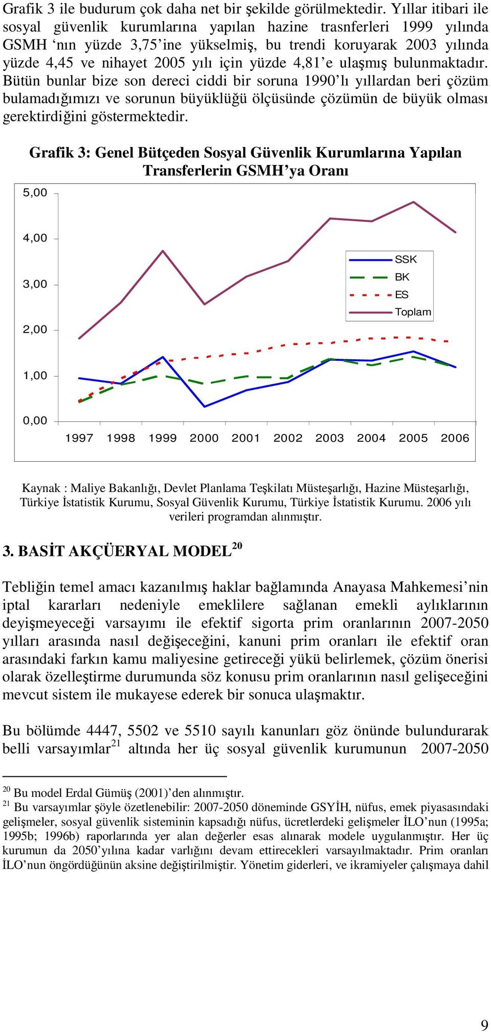 4,81 e ulaşmış bulunmaktadır.