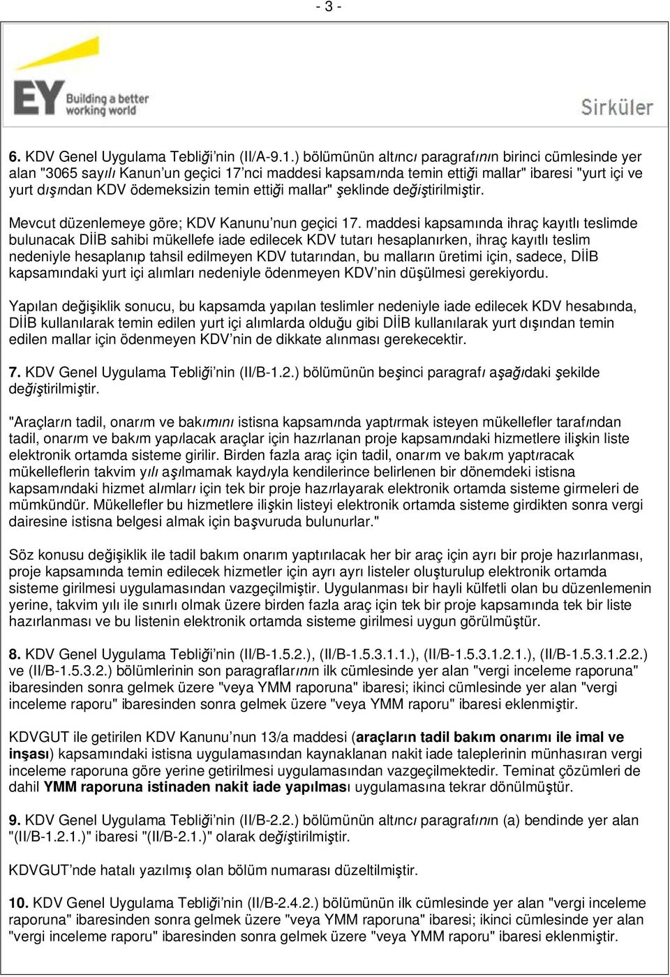 ettiği mallar" şeklinde Mevcut düzenlemeye göre; KDV Kanunu nun geçici 17.