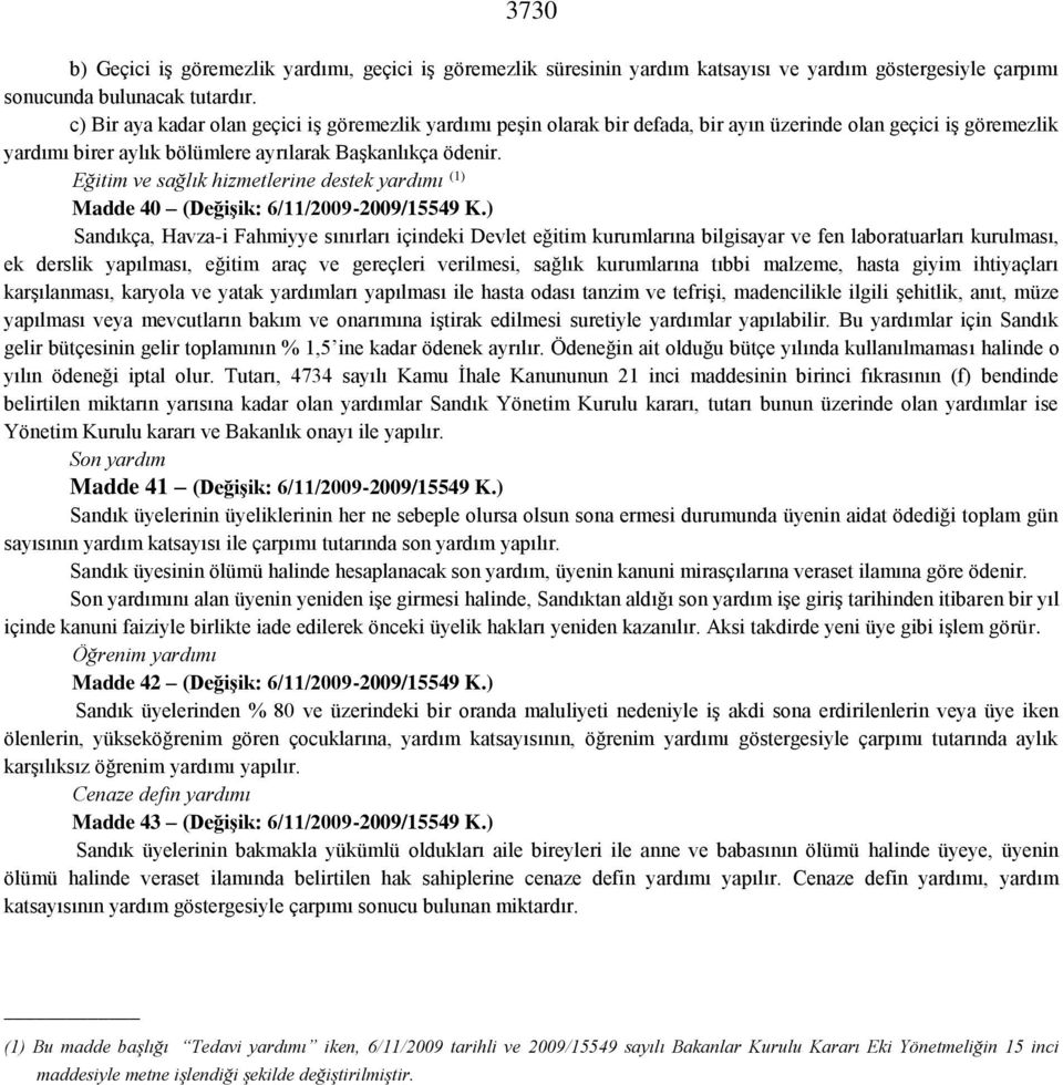 Eğitim ve sağlık hizmetlerine destek yardımı (1) Madde 40 (Değişik: 6/11/2009-2009/15549 K.