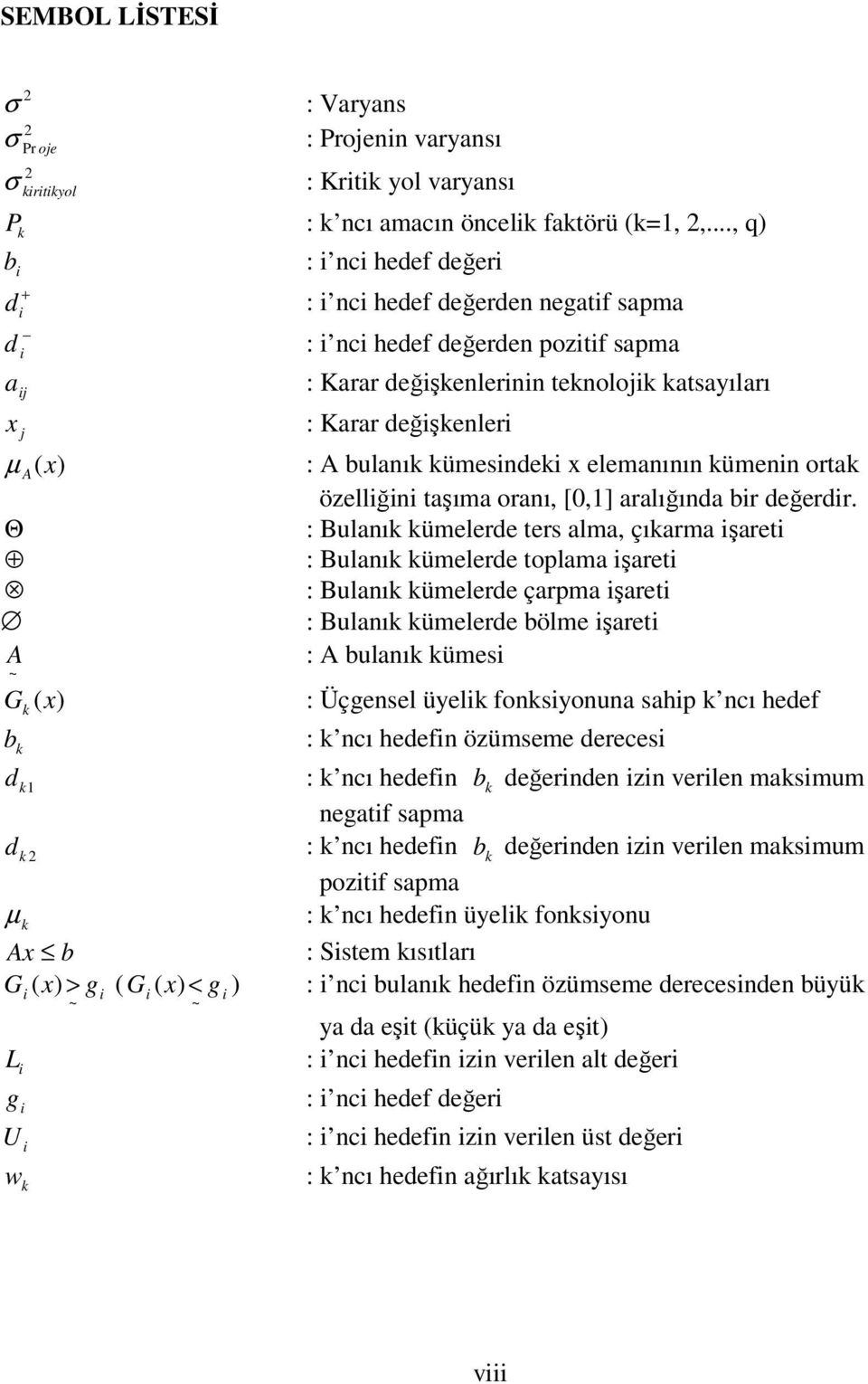 elemanının kümenn ortak özellğn taşıma oranı, [0,] aralığında br değerdr.