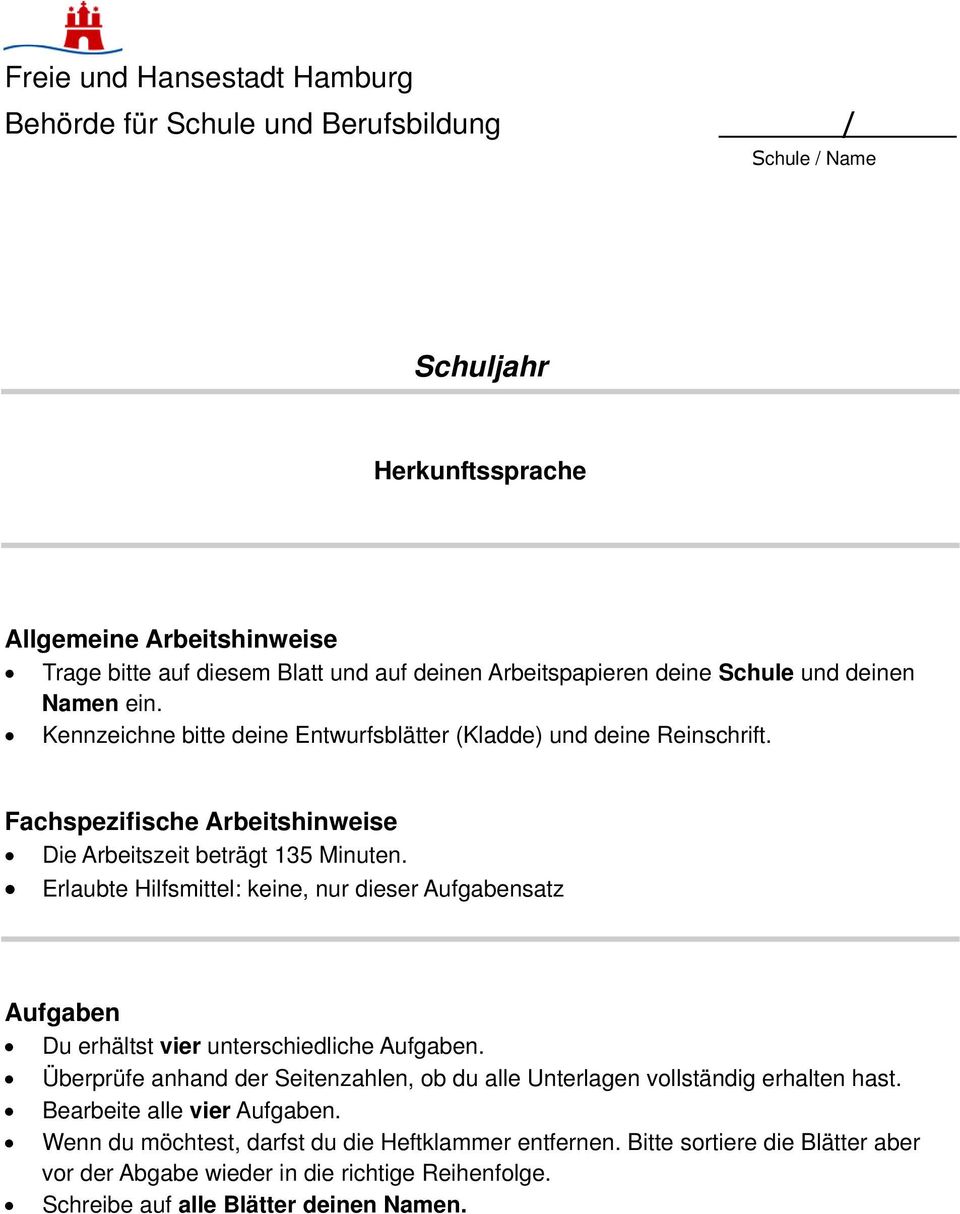 Erlaubte Hilfsmittel: keine, nur dieser Aufgabensatz Aufgaben Du erhältst vier unterschiedliche Aufgaben.