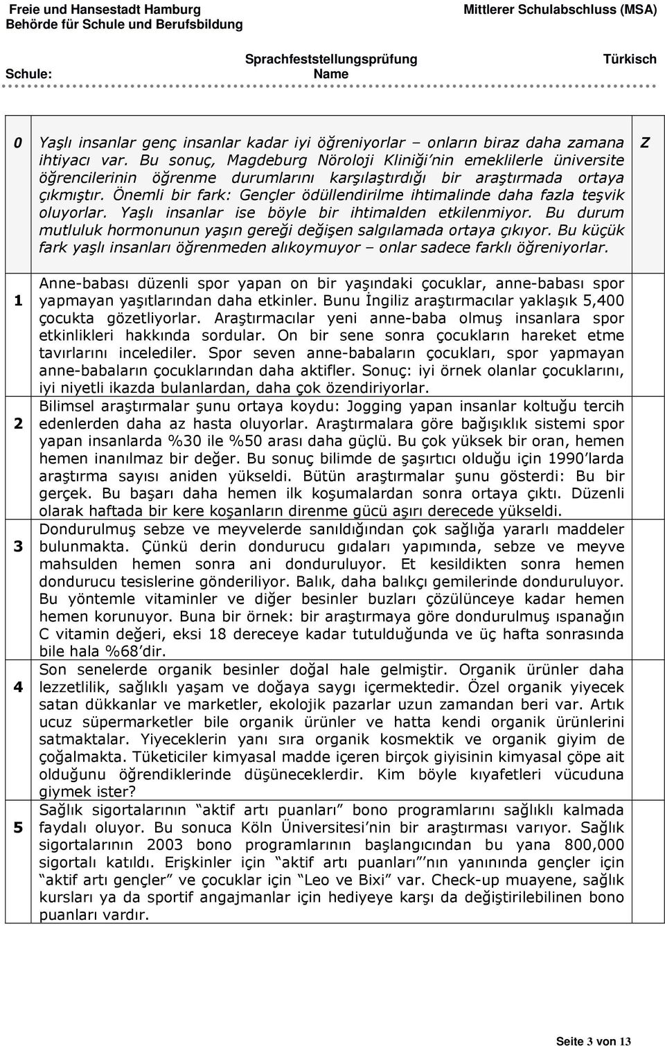 Önemli bir fark: Gençler ödüllendirilme ihtimalinde daha fazla teşvik oluyorlar. Yaşlı insanlar ise böyle bir ihtimalden etkilenmiyor.