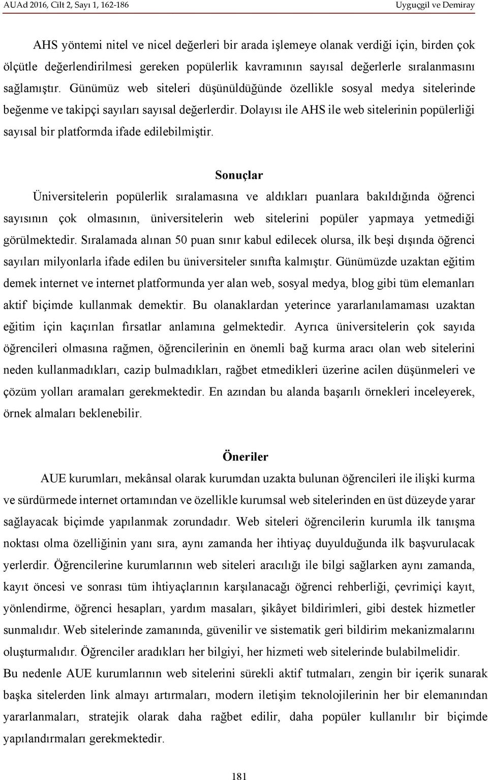 Dolayısı ile AHS ile web sitelerinin popülerliği sayısal bir platformda ifade edilebilmiştir.