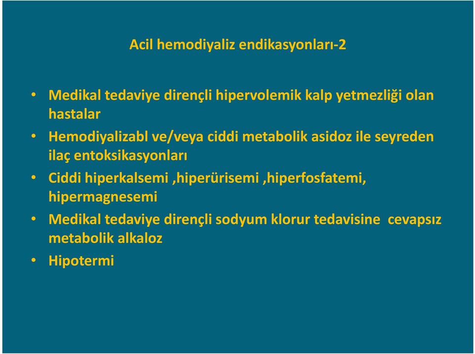 ilaç entoksikasyonları Ciddi hiperkalsemi,hiperürisemi,hiperfosfatemi,