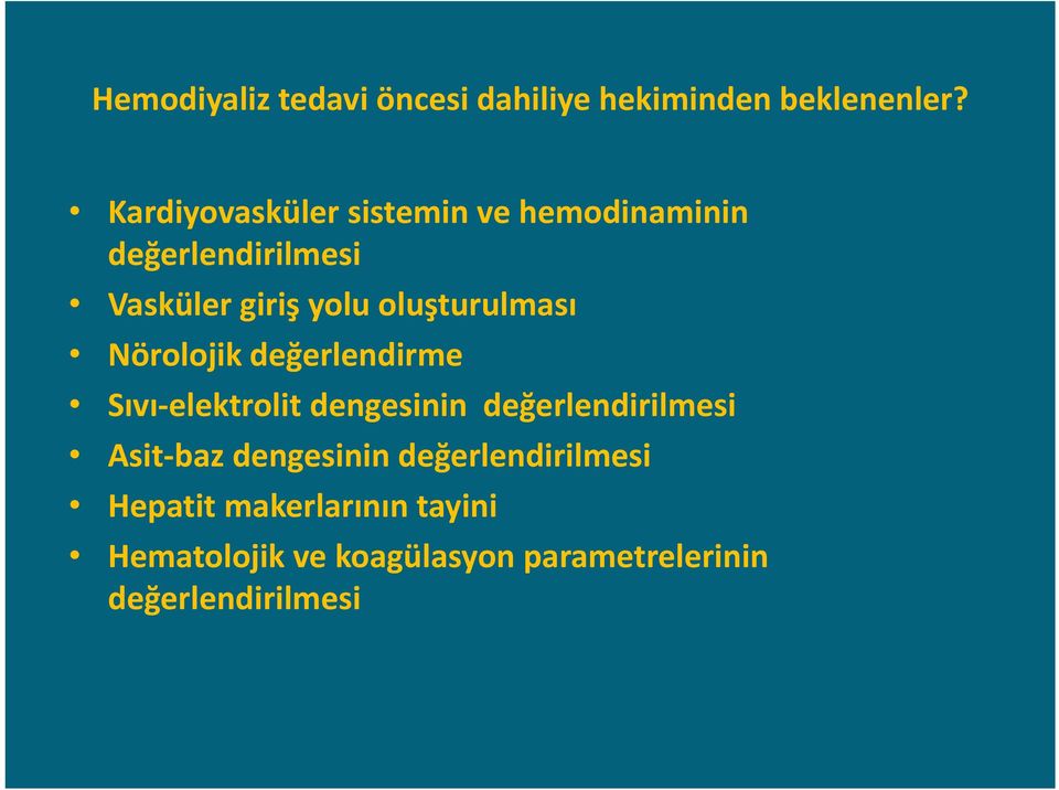 oluşturulması Nörolojik değerlendirme Sıvı elektrolit dengesinin değerlendirilmesi