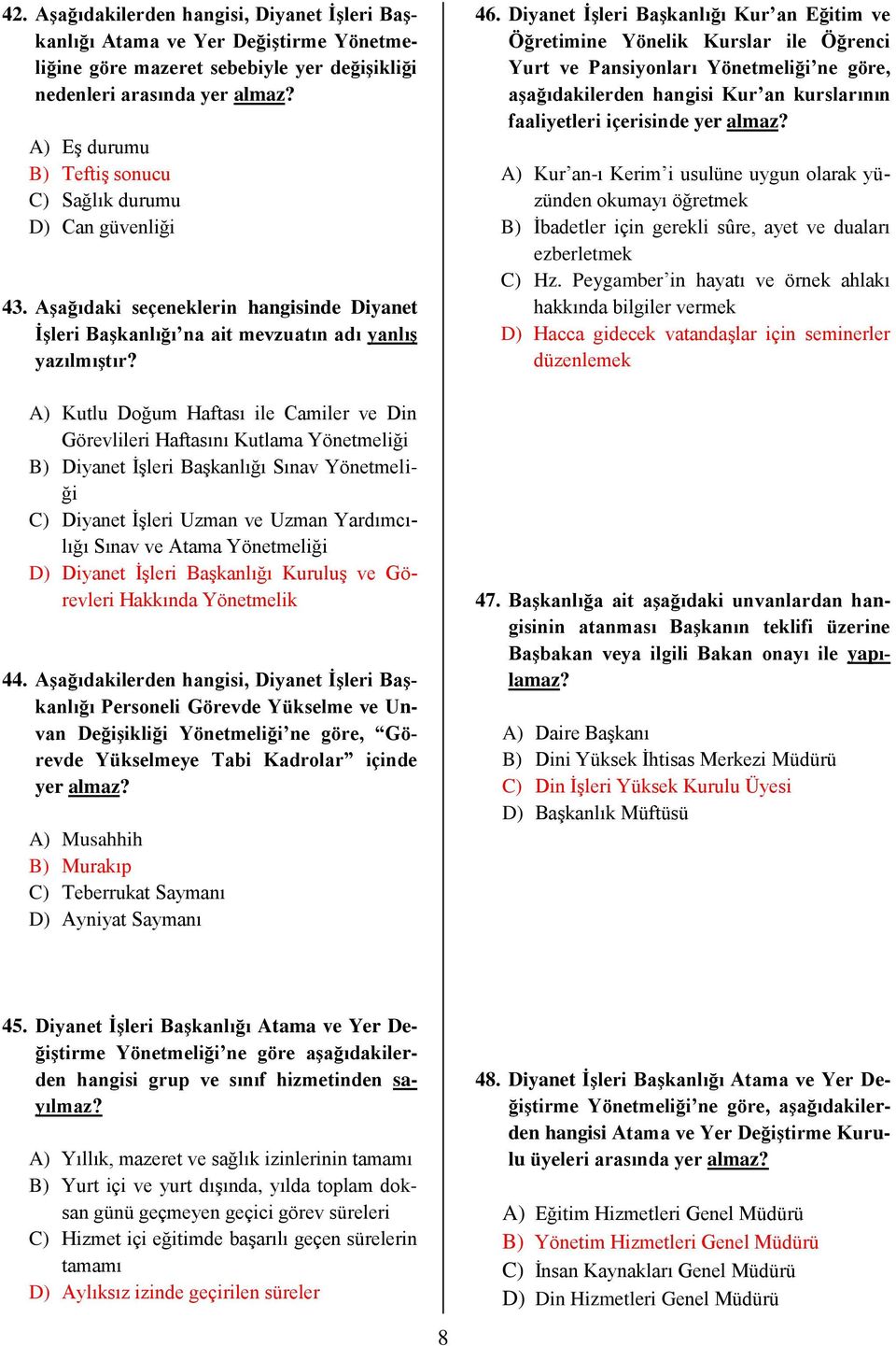 A) Kutlu Doğum Haftası ile Camiler ve Din Görevlileri Haftasını Kutlama Yönetmeliği B) Diyanet İşleri Başkanlığı Sınav Yönetmeliği C) Diyanet İşleri Uzman ve Uzman Yardımcılığı Sınav ve Atama