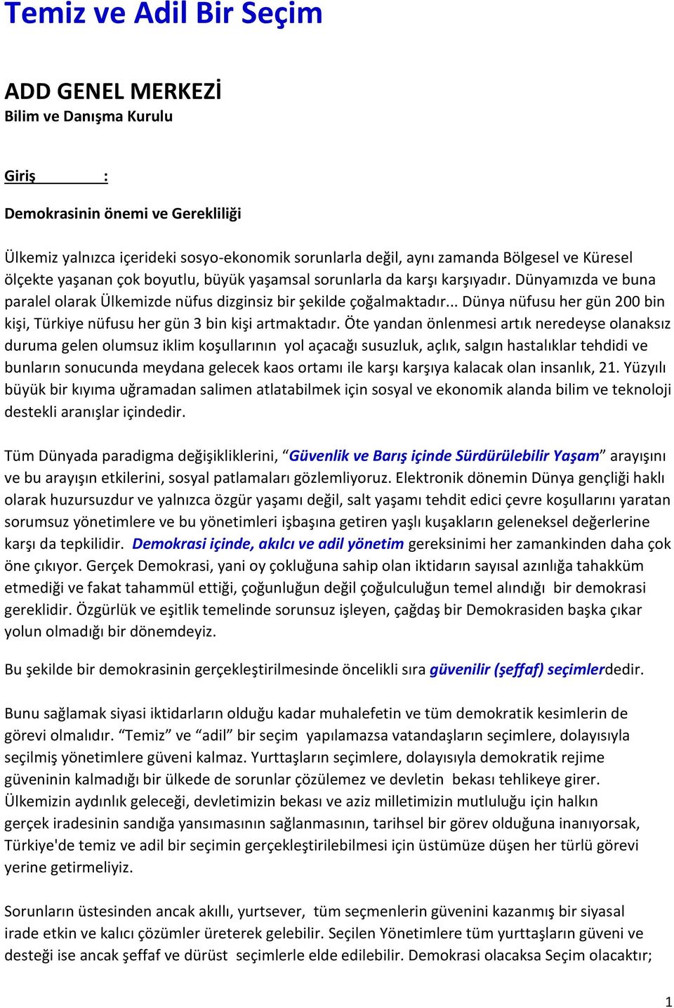 .. Dünya nüfusu her gün 200 bin kişi, Türkiye nüfusu her gün 3 bin kişi artmaktadır.