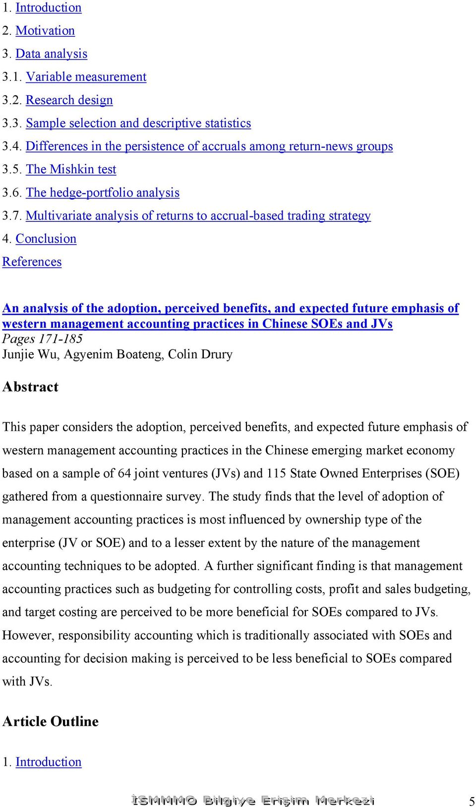 Conclusion An analysis of the adoption, perceived benefits, and expected future emphasis of western management accounting practices in Chinese SOEs and JVs Pages 171-185 Junjie Wu, Agyenim Boateng,