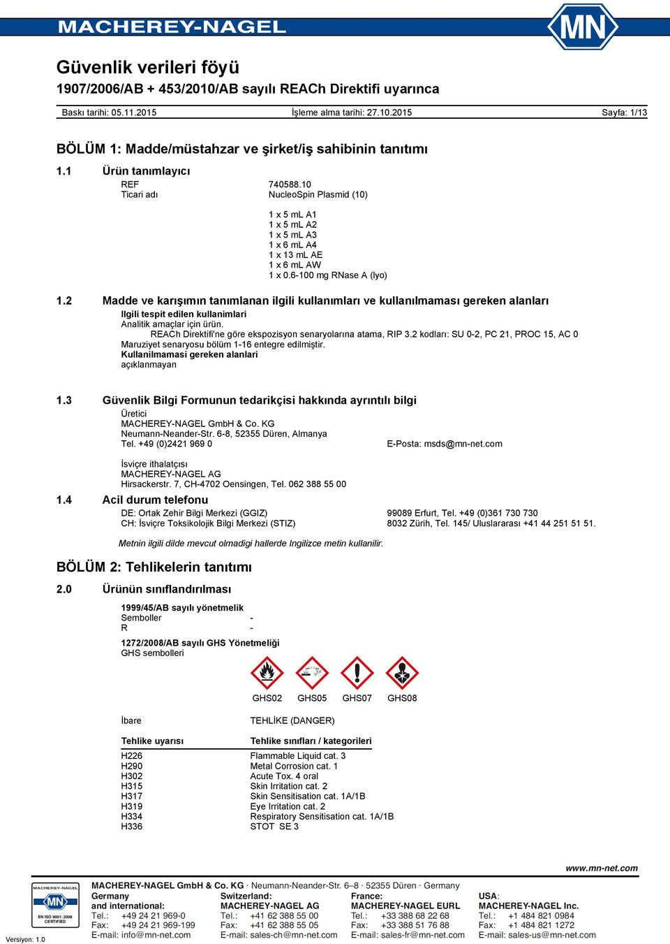 REACh Direktifi'ne göre ekspozisyon senaryolarına atama, RIP 3.2 kodları: SU 02, PC 21, PROC 15, AC 0 Maruziyet senaryosu bölüm 116 entegre edilmiştir. Kullanilmamasi gereken alanlari açıklanmayan 1.