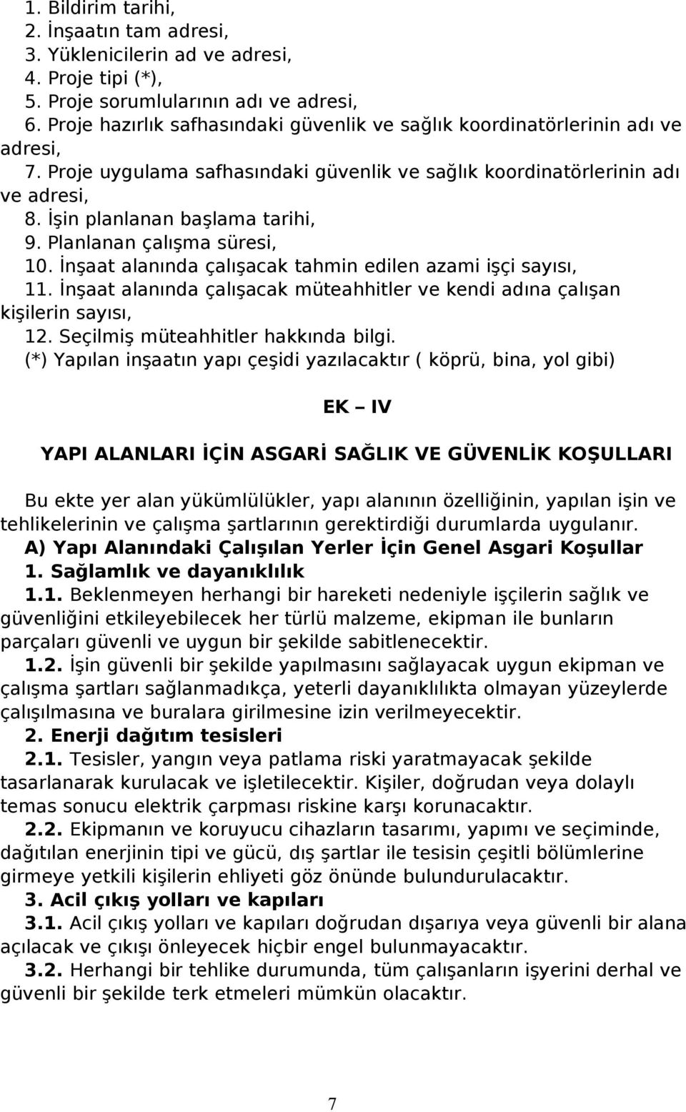 İşin planlanan başlama tarihi, 9. Planlanan çalışma süresi, 10. İnşaat alanında çalışacak tahmin edilen azami işçi sayısı, 11.