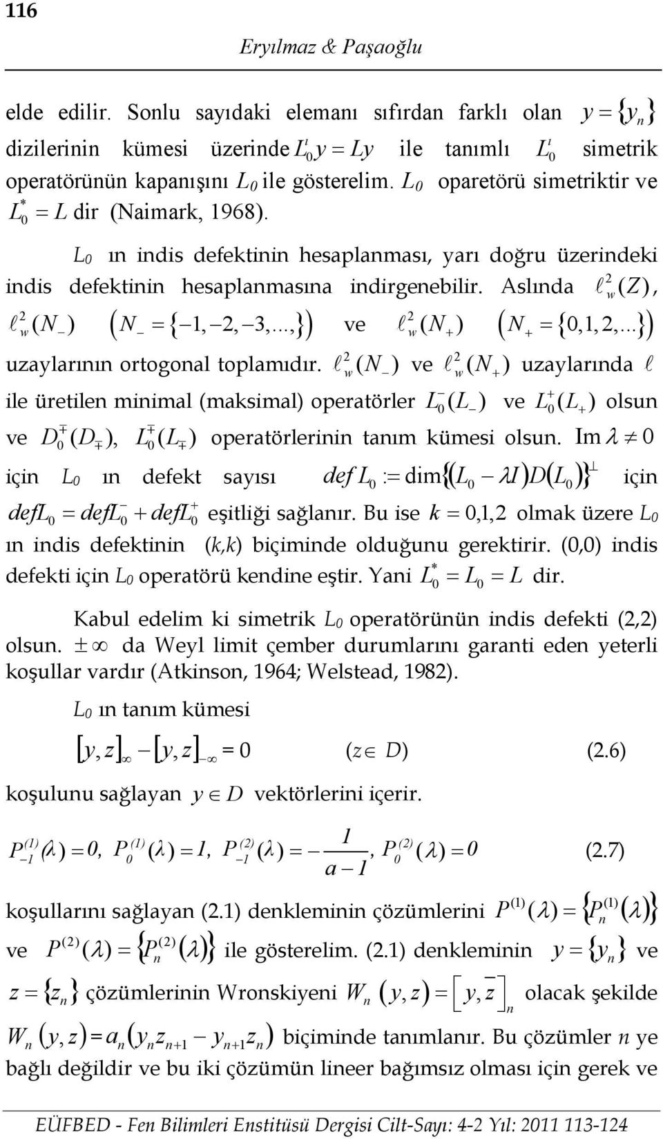 e N N alarda ile üretile miimal maksimal operatörler L L e L L ols N e D D L L operatörlerii tam kümesi ols. Im içi L defekt sas : L I DL def L dim içi defl defl defl eşitliği sağlar.