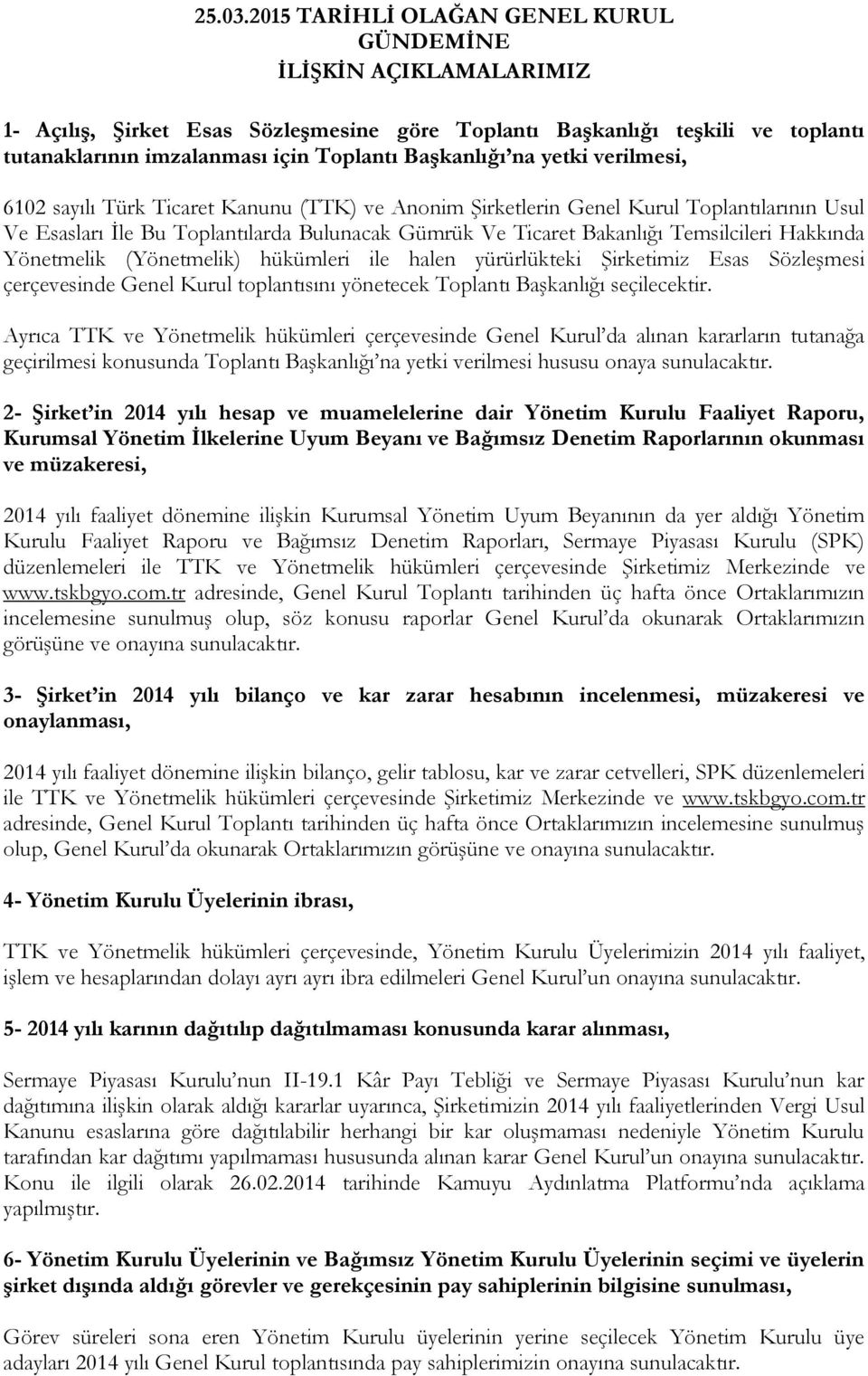 na yetki verilmesi, 6102 sayılı Türk Ticaret Kanunu (TTK) ve Anonim Şirketlerin Genel Kurul Toplantılarının Usul Ve Esasları İle Bu Toplantılarda Bulunacak Gümrük Ve Ticaret Bakanlığı Temsilcileri