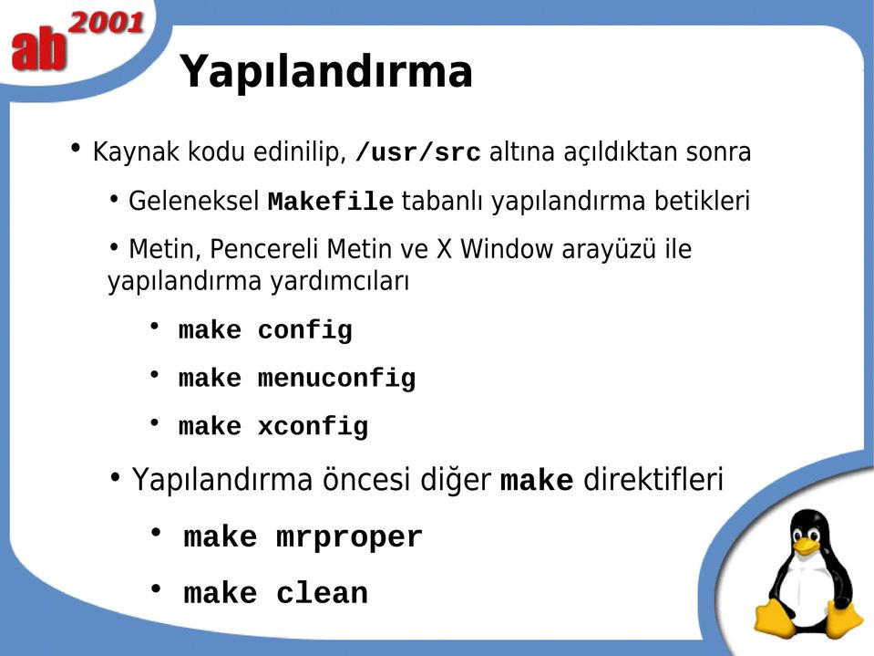 ve X Window arayüzü ile yapılandırma yardımcıları make config make