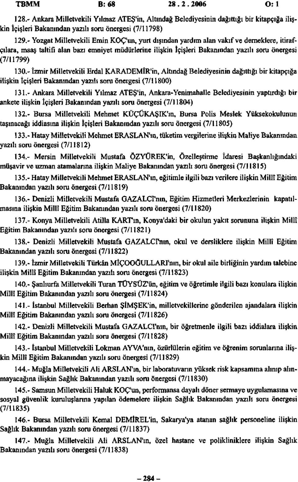 - İzmir Milletvekili Erdal KARADEMİR'in, Altındağ Belediyesinin dağıttığı bir kitapçığa ilişkin İçişleri Bakanından yazılı soru önergesi (/00).