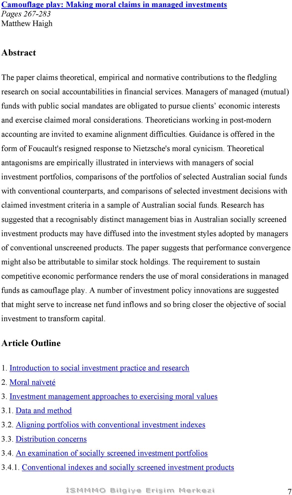 Theoreticians working in post-modern accounting are invited to examine alignment difficulties. Guidance is offered in the form of Foucault's resigned response to Nietzsche's moral cynicism.