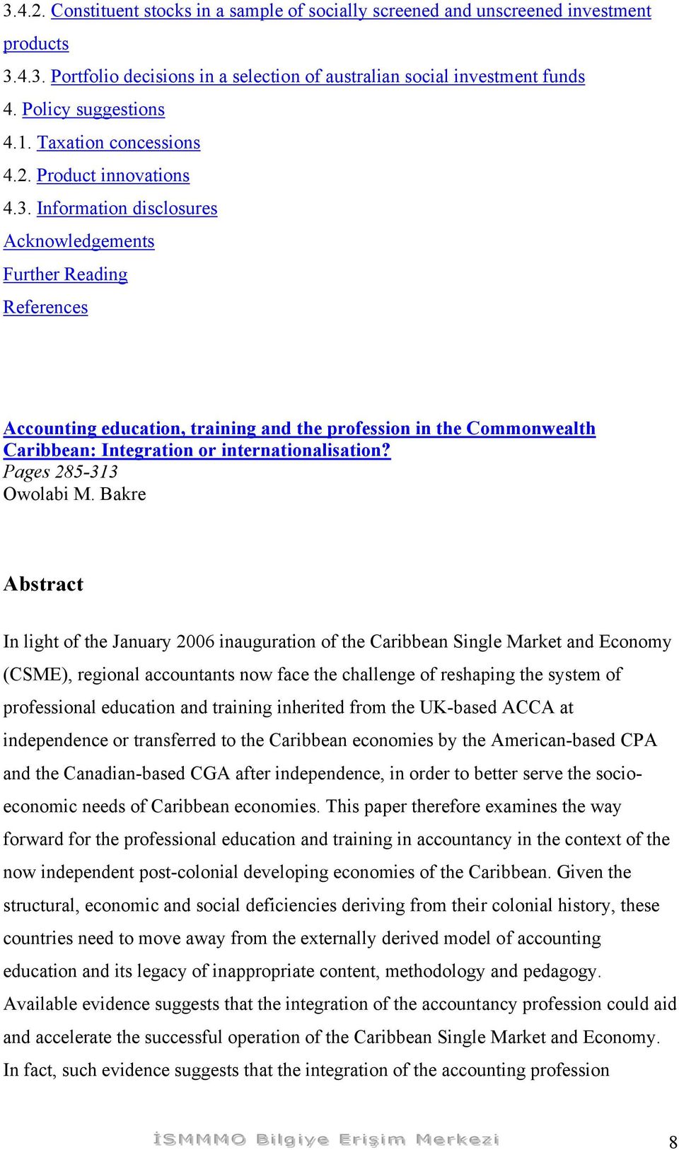 Information disclosures Acknowledgements Further Reading Accounting education, training and the profession in the Commonwealth Caribbean: Integration or internationalisation? Pages 285-313 Owolabi M.