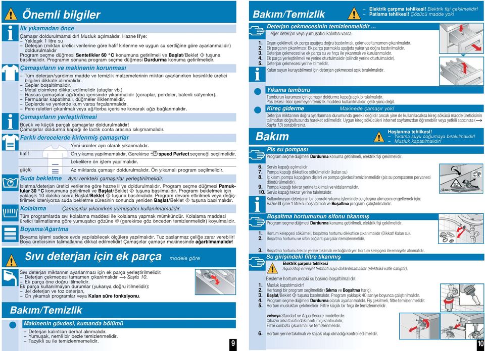 getirilmeli ve Balat/Beklet tuuna basılmalıdır. Programın sonuna program seçme dümesi Durdurma konuma getirilmelidir.