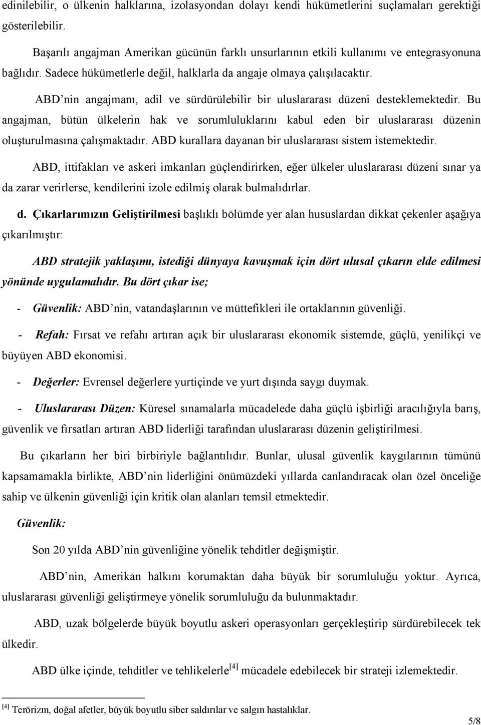 ABD nin angajmanı, adil ve sürdürülebilir bir uluslararası düzeni desteklemektedir.