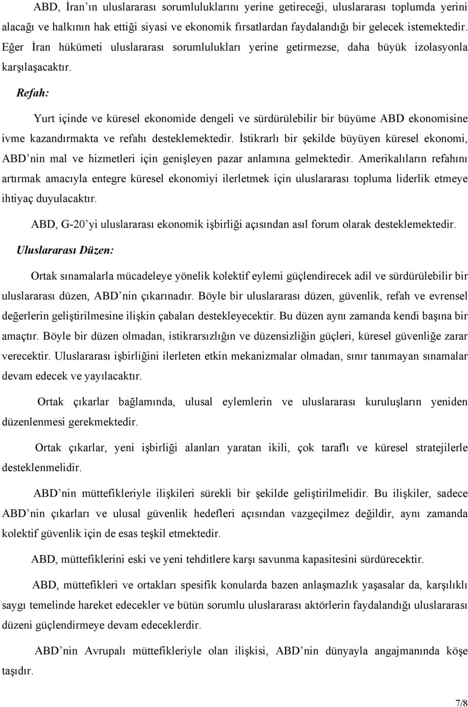 Refah: Yurt içinde ve küresel ekonomide dengeli ve sürdürülebilir bir büyüme ABD ekonomisine ivme kazandırmakta ve refahı desteklemektedir.