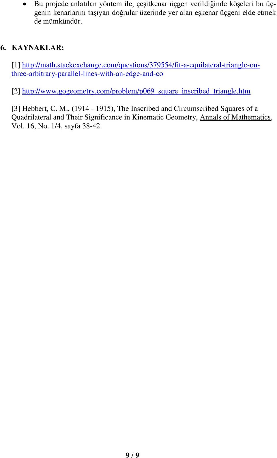 com/questions/379554/fit-a-equilateral-triangle-onthree-arbitrary-parallel-lines-with-an-edge-and-co [2] http://www.gogeometry.