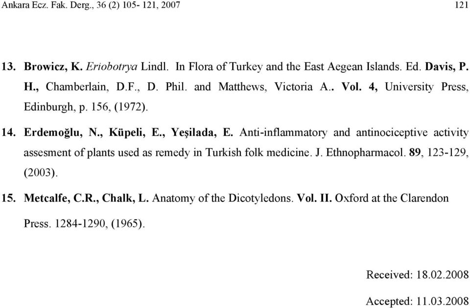 , Yeşilada, E. Anti-inflammatory and antinociceptive activity assesment of plants used as remedy in Turkish folk medicine. J. Ethnopharmacol.