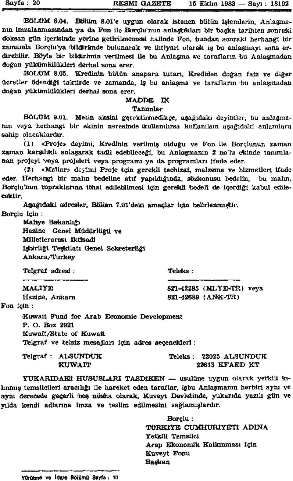 sonraki herhangi bir zamanda Borçlu'ya (bildirimde bulunarak ve ihtiyari olarak iş bu anlaşmayı sona erdirebilir.