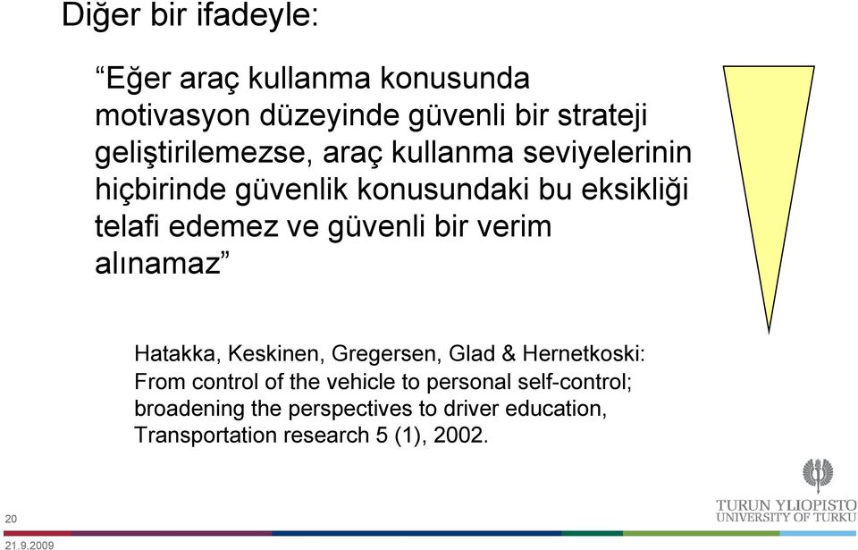 ve güvenli bir verim alınamaz Hatakka, Keskinen, Gregersen, Glad & Hernetkoski: From control of the