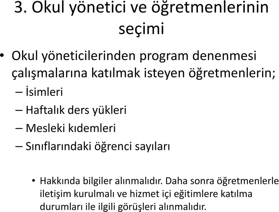 kıdemleri Sınıflarındaki öğrenci sayıları Hakkında bilgiler alınmalıdır.