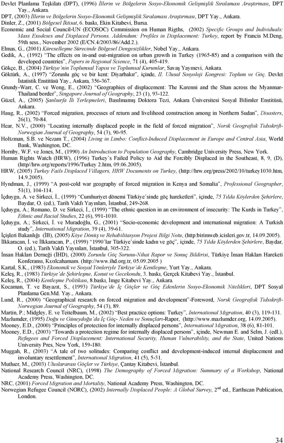 Economic and Social Council-UN (ECOSOC) Commission on Human Rigths, (2002) Specific Groups and Individuals: Mass Exodeses and Displaced Persons.