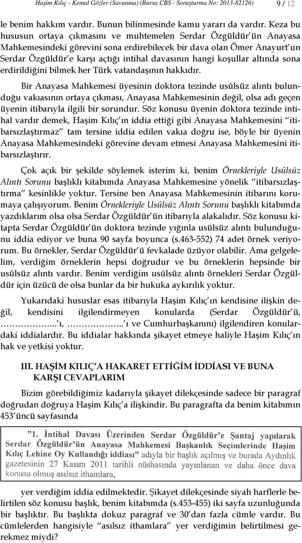 hangi koşullar altında sona erdirildiğini bilmek her Türk vatandaşının hakkıdır.