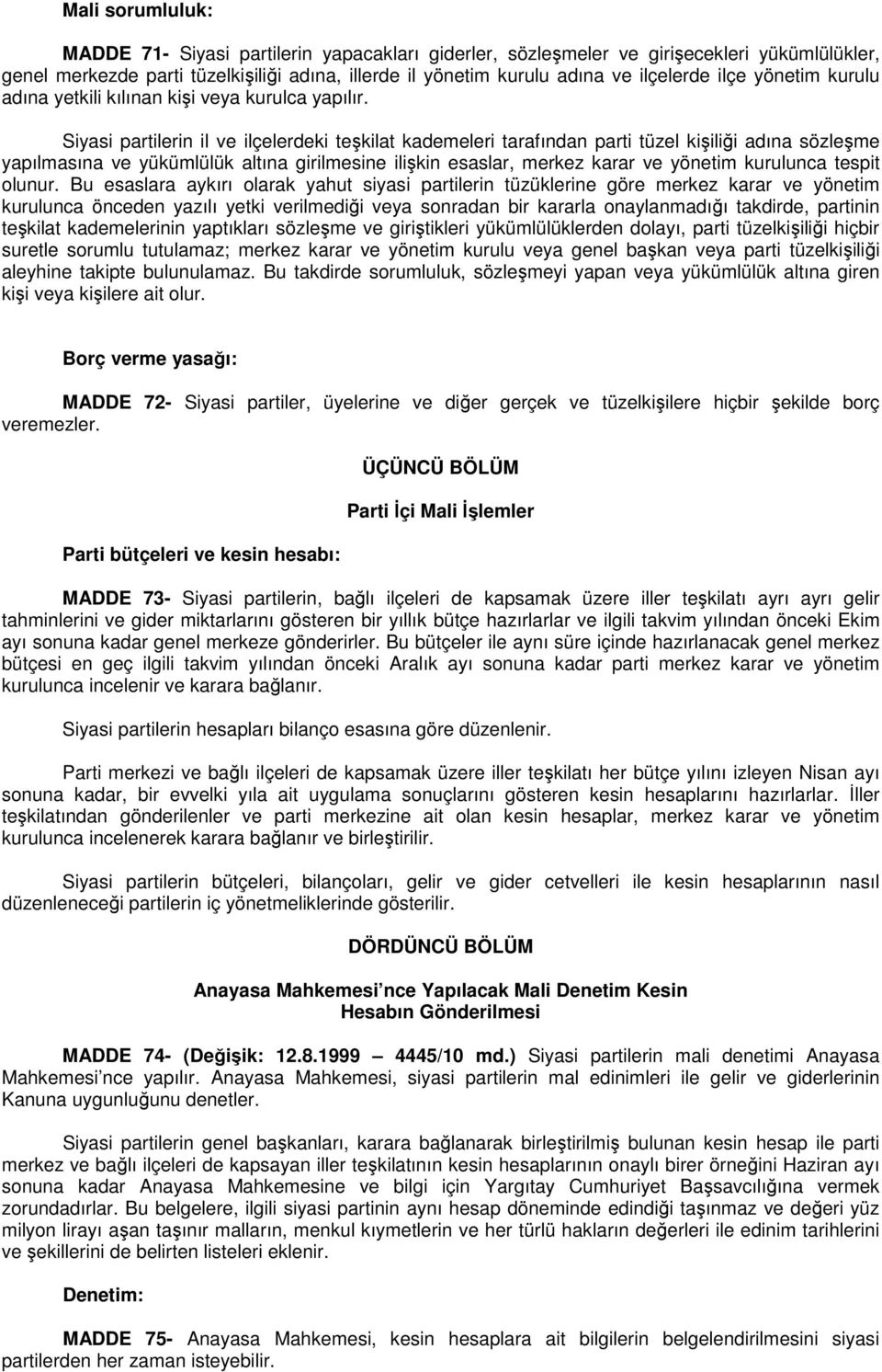 Siyasi partilerin il ve ilçelerdeki teşkilat kademeleri tarafından parti tüzel kişiliği adına sözleşme yapılmasına ve yükümlülük altına girilmesine ilişkin esaslar, merkez karar ve yönetim kurulunca