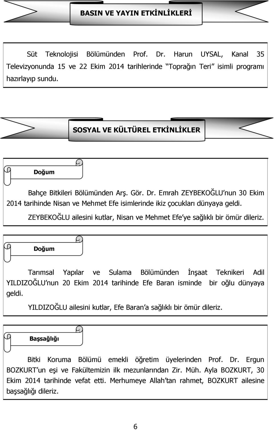 ZEYBEKOĞLU ailesini kutlar, Nisan ve Mehmet Efe ye sağlıklı bir ömür dileriz.