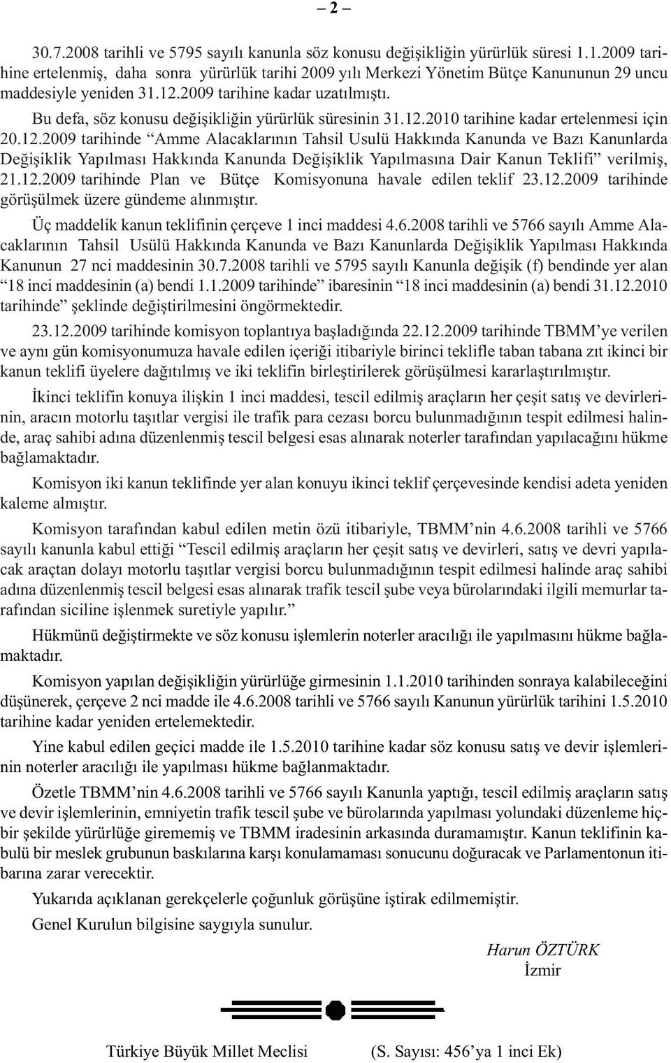 Bu defa, söz konusu değişikliğin yürürlük süresinin 31.12.