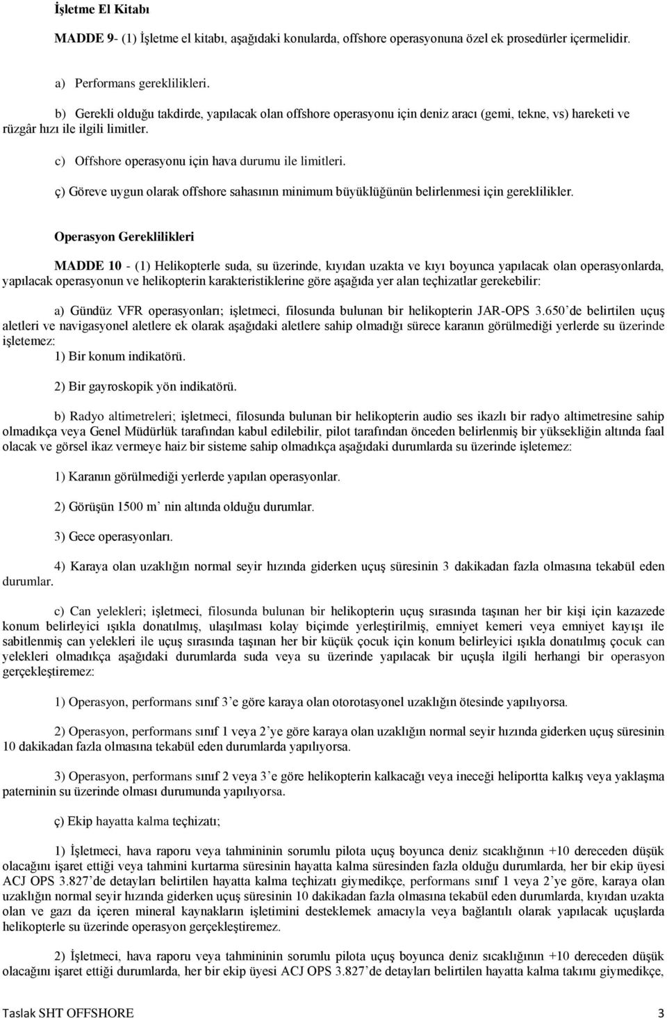 ç) Göreve uygun olarak offshore sahasının minimum büyüklüğünün belirlenmesi için gereklilikler.