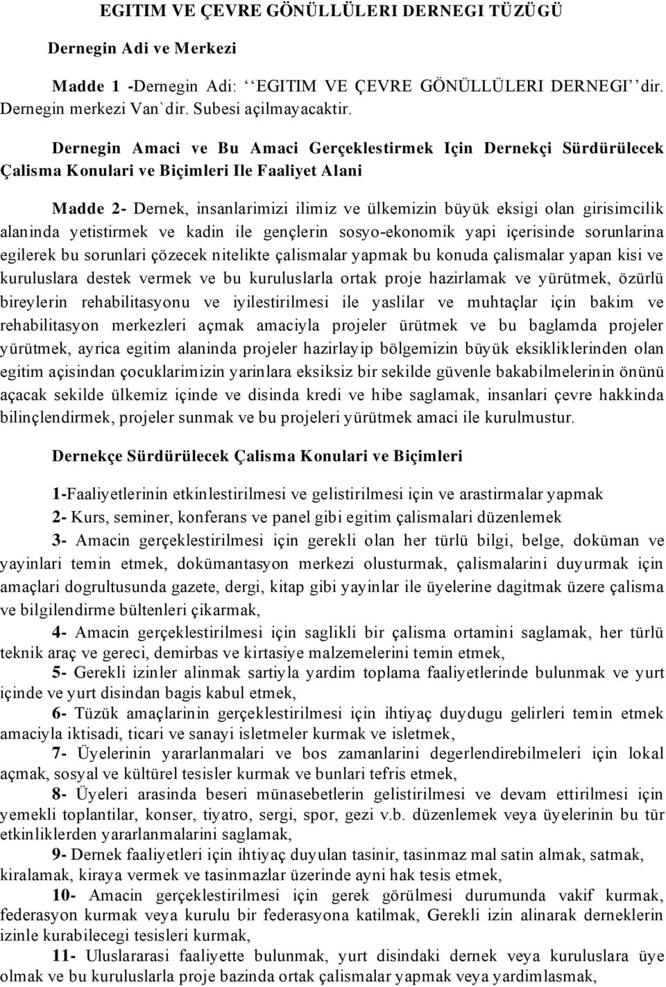 girisimcilik alaninda yetistirmek ve kadin ile gençlerin sosyo-ekonomik yapi içerisinde sorunlarina egilerek bu sorunlari çözecek nitelikte çalismalar yapmak bu konuda çalismalar yapan kisi ve