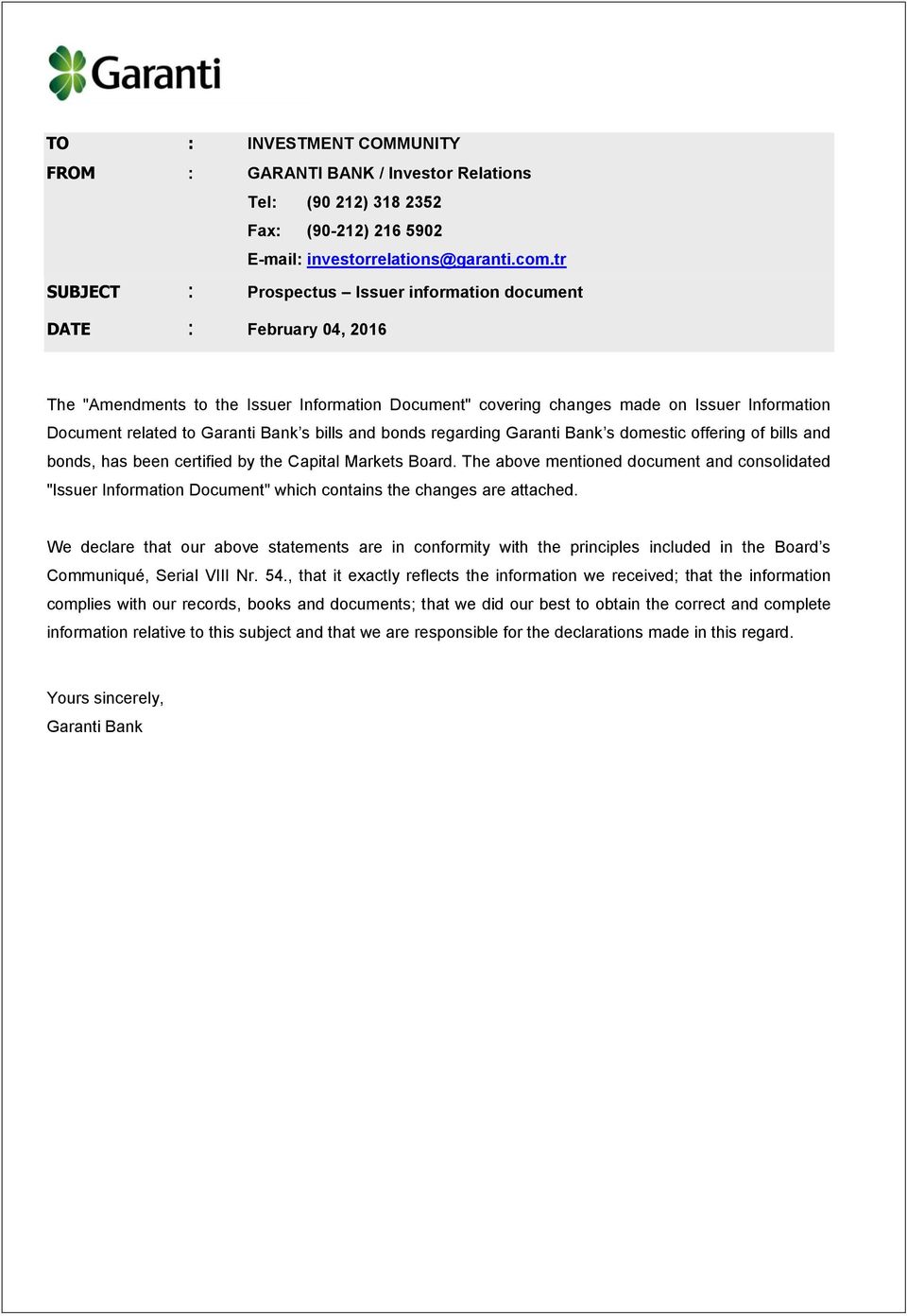 Garanti Bank s bills and bonds regarding Garanti Bank s domestic offering of bills and bonds, has been certified by the Capital Markets Board.