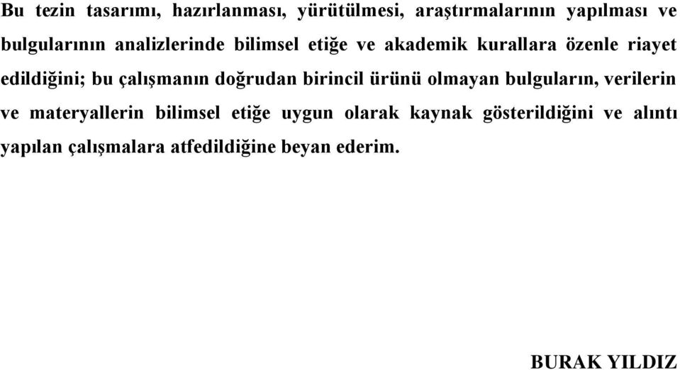 doğrudan birincil ürünü olmayan bulguların, verilerin ve materyallerin bilimsel etiğe uygun