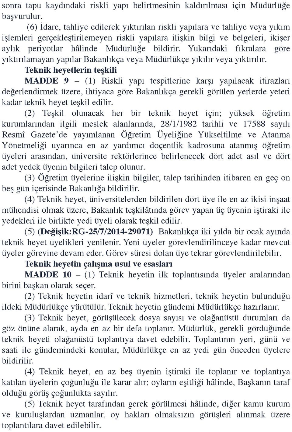 bildirir. Yukarıdaki fıkralara göre yıktırılamayan yapılar Bakanlıkça veya Müdürlükçe yıkılır veya yıktırılır.