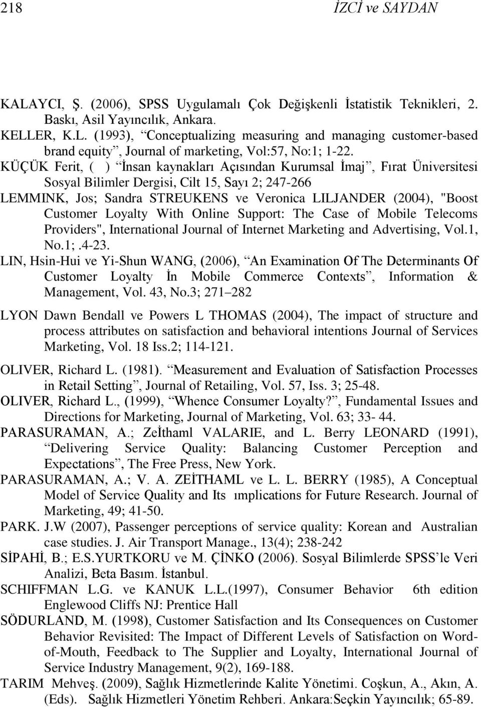 Customer Loyalty With Online Support: The Case of Mobile Telecoms Providers", International Journal of Internet Marketing and Advertising, Vol.1, No.1;.4-23.