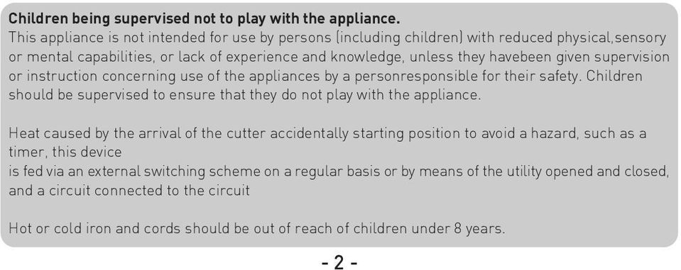 supervision or instruction concerning use of the appliances by a personresponsible for their safety. Children should be supervised to ensure that they do not play with the appliance.