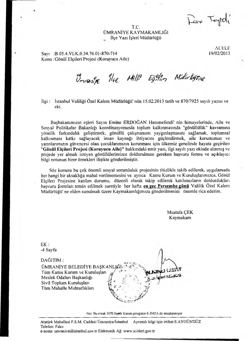 B aşb ak an ım ızın eşleri S ayın E m ine E R D O Ğ A N H anım efendi nin him ayelerinde, A ile ve Sosyal P olitikalar B akanlığı koordinasyonunda toplum k alkınm asında "gönüllülük" kavram ına