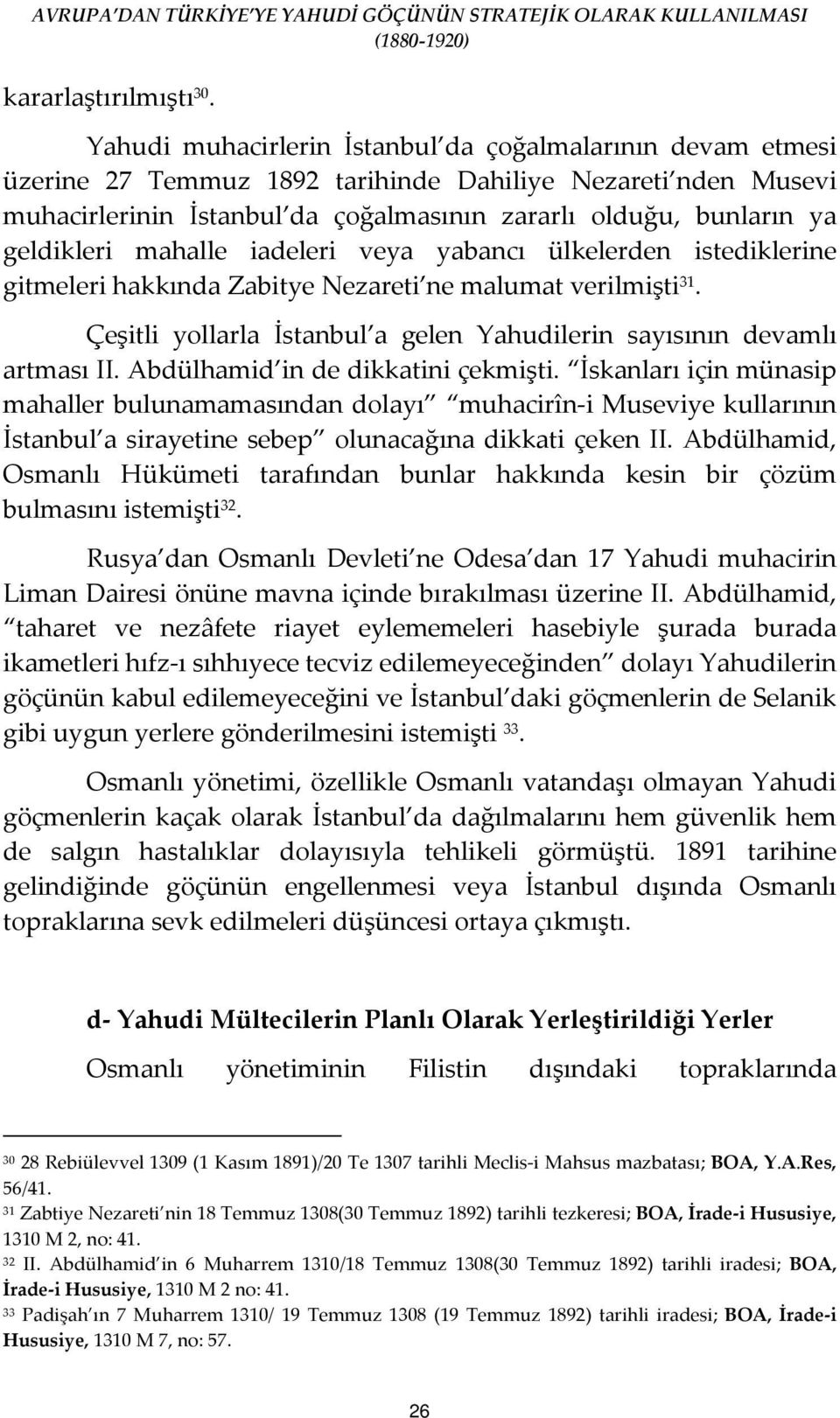 geldikleri mahalle iadeleri veya yabancı ülkelerden istediklerine gitmeleri hakkında Zabitye Nezareti ne malumat verilmişti 31.