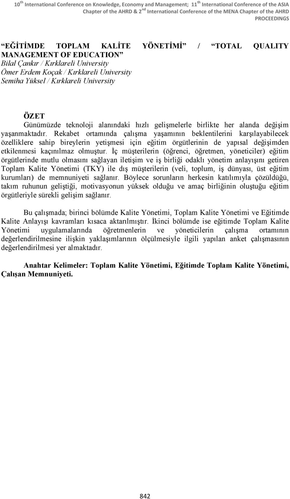 Rekabet ortaında çalışa yaşaının beklentilerini karşılayabilecek özelliklere sahip bireylerin yetişesi için eğiti örgütlerinin de yapısal değişiden etkilenesi kaçınılaz oluştur.