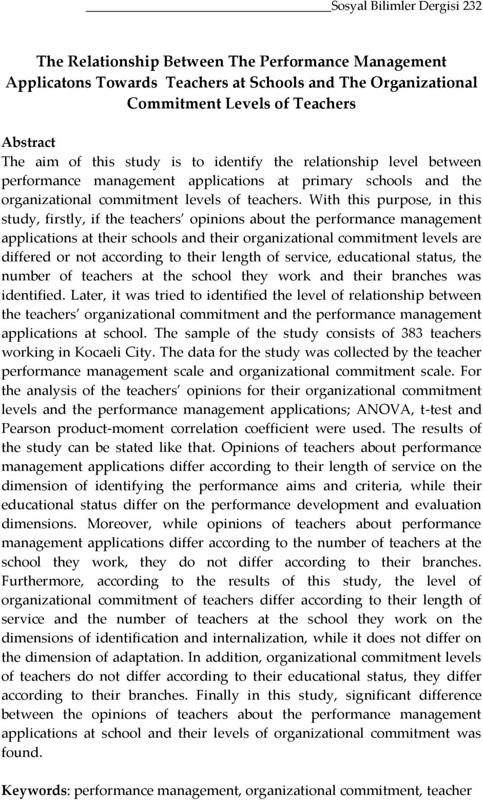 With this purpose, in this study, firstly, if the teachers opinions about the performance management applications at their schools and their organizational commitment levels are differed or not