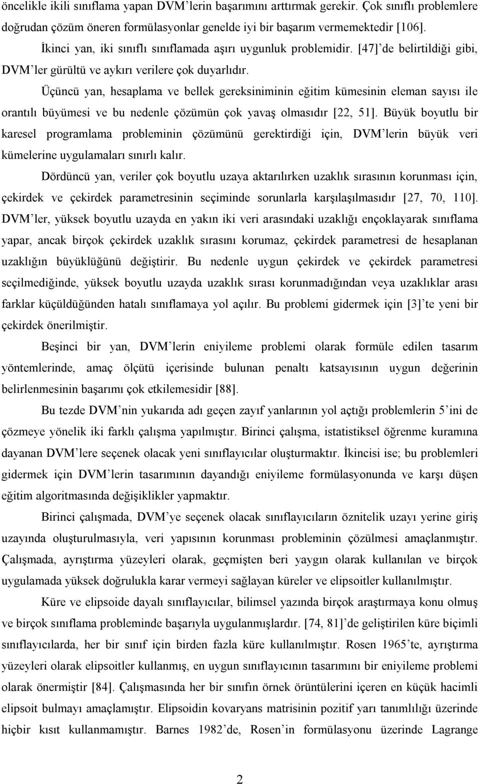 Büü boutlu br aresel progralaa problenn çözüünü geretrdğ çn, DVM lern büü ver üelerne ugulaaları sınırlı alır.