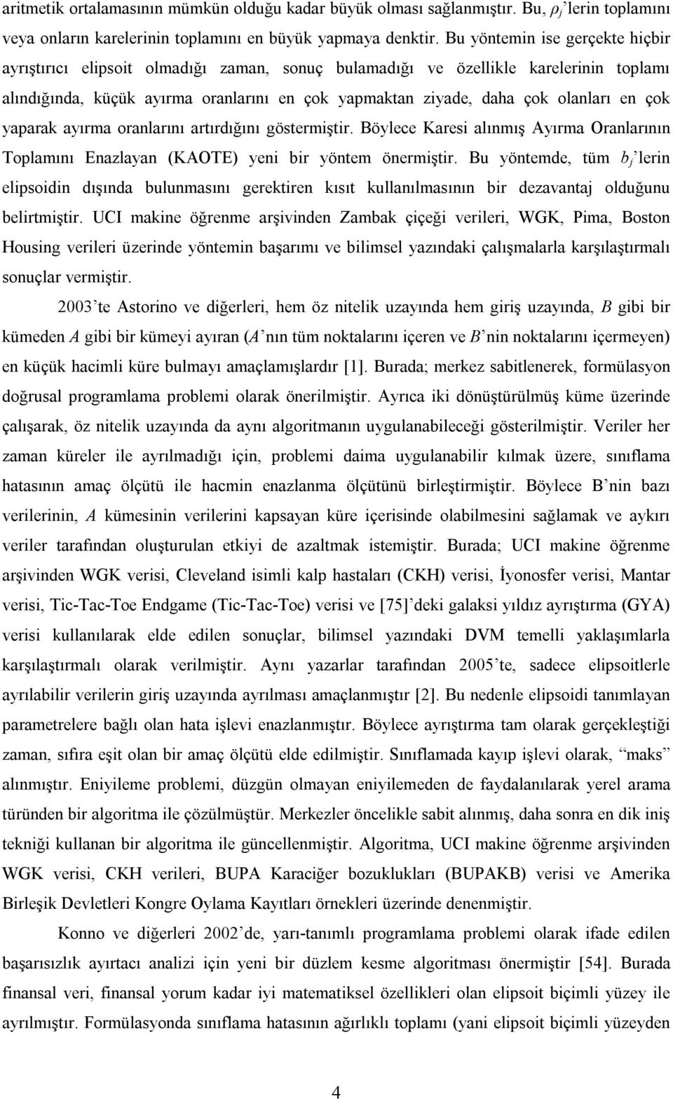 artırdığını gösterştr. Bölee Kares alınış Aıra Oranlarının oplaını Enazlaan (KAOE) en br önte önerştr.