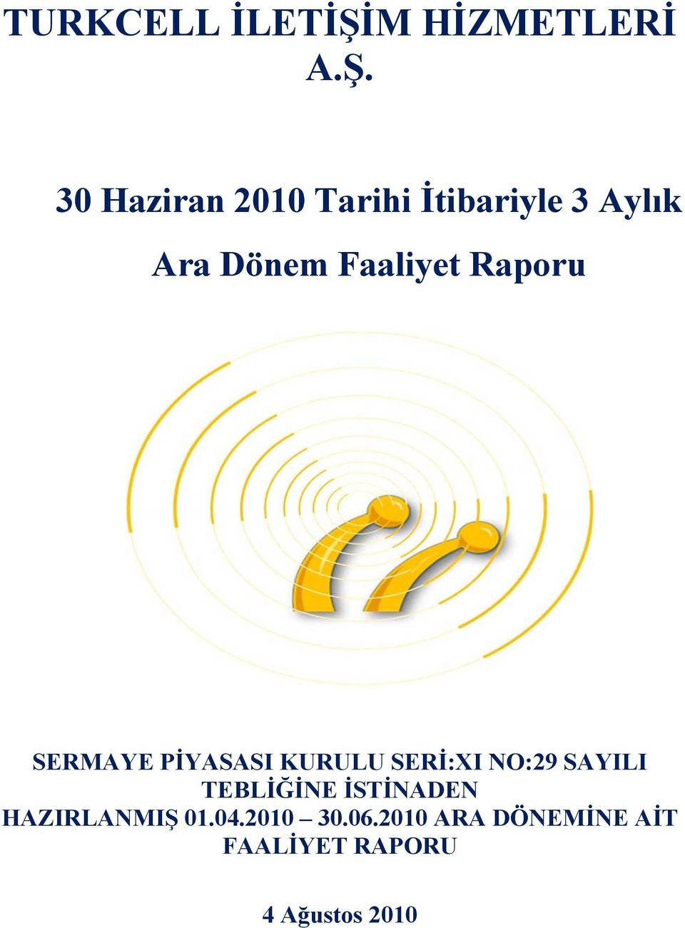 30 Haziran 2010 Tarihi İtibariyle 3 Aylık Ara Dönem Faaliyet