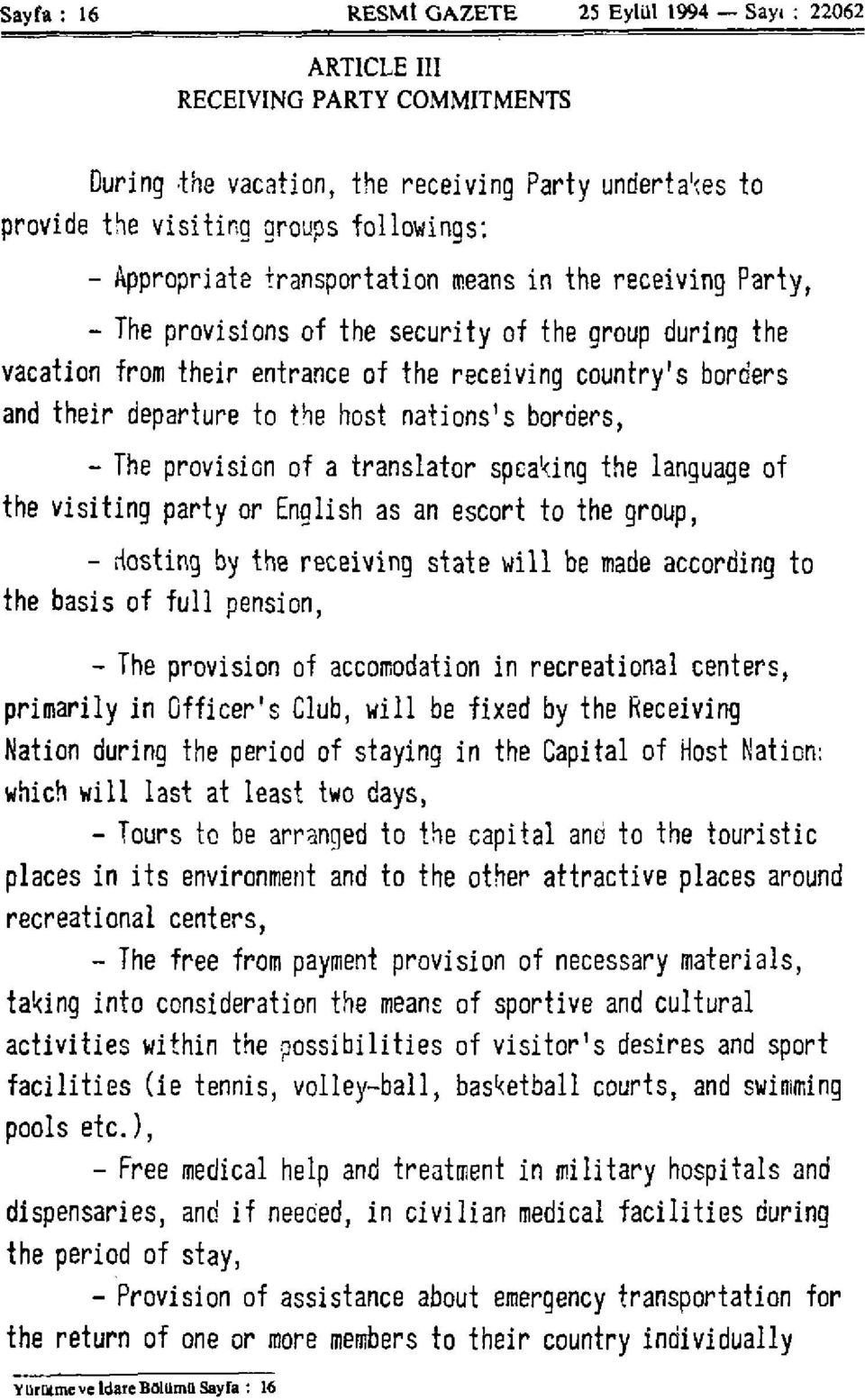 to the host nations's borders, - The provision of a translator speaking the language of the visiting party or English as an escort to the group, - dosting by the receiving state will be made