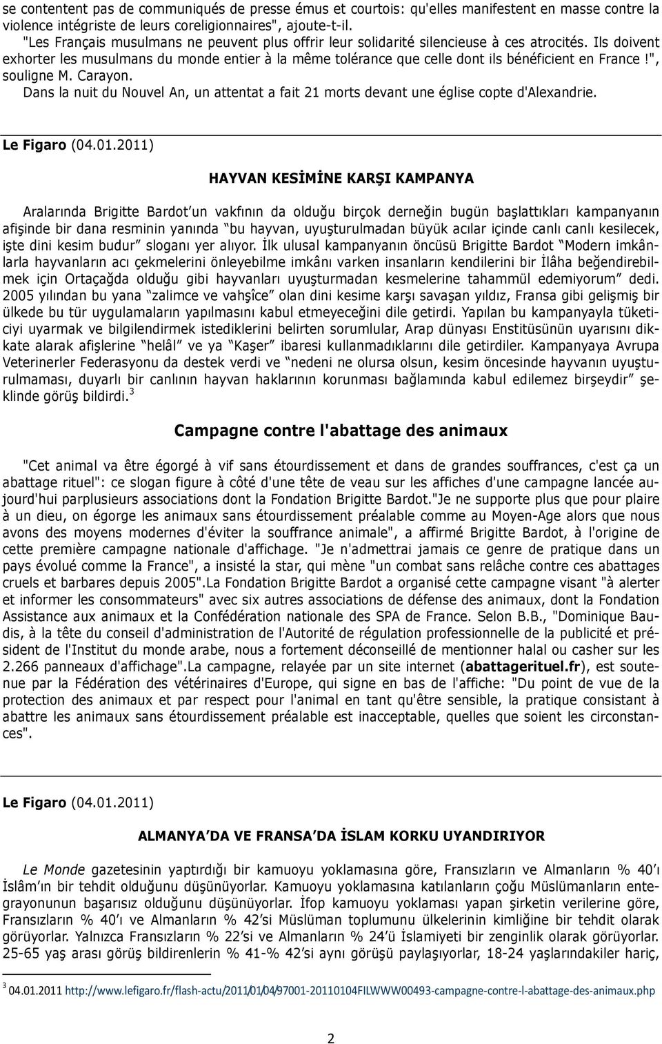 Ils doivent exhorter les musulmans du monde entier à la même tolérance que celle dont ils bénéficient en France!", souligne M. Carayon.