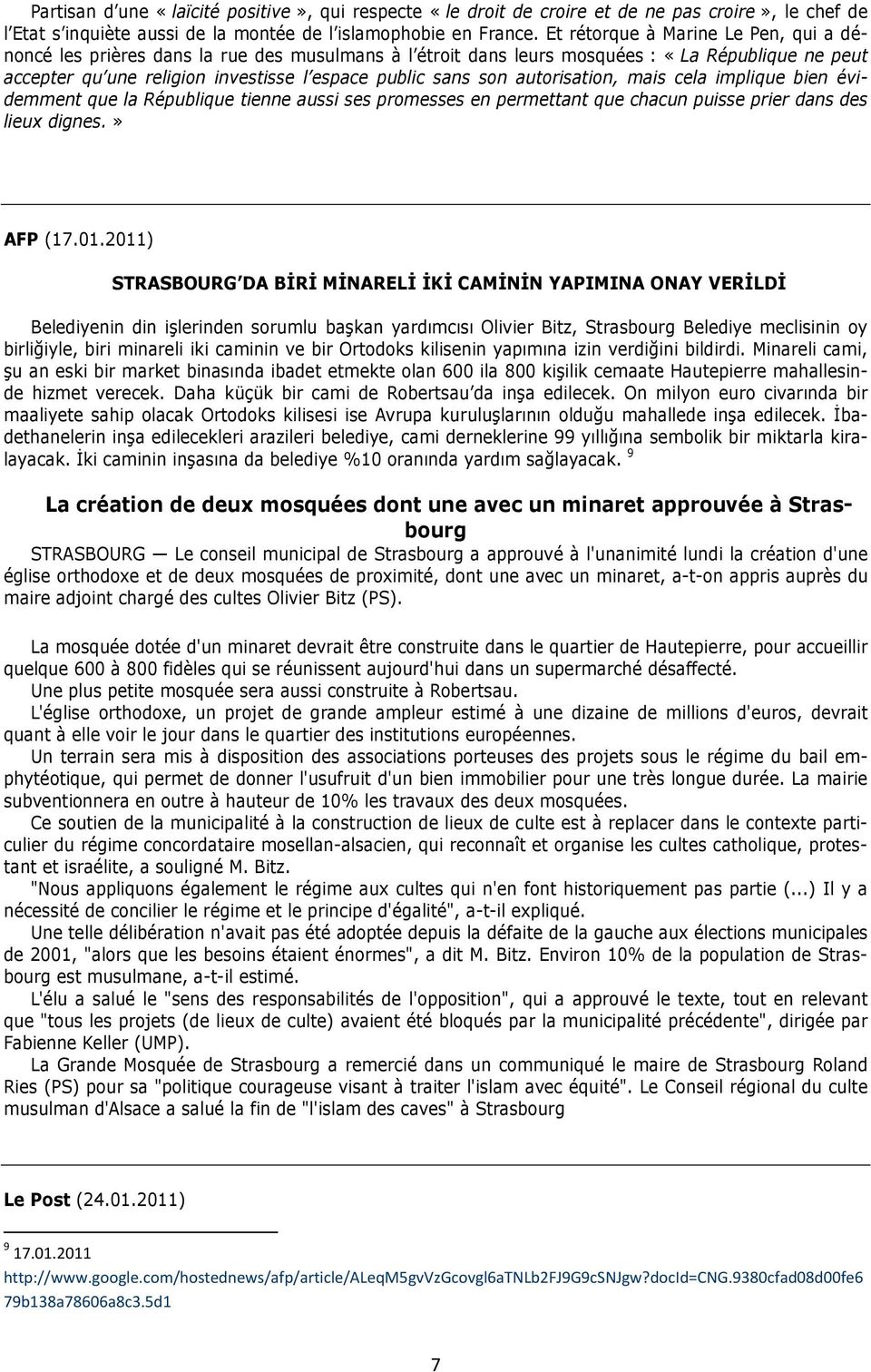 autorisation, mais cela implique bien évidemment que la République tienne aussi ses promesses en permettant que chacun puisse prier dans des lieux dignes.» AFP (17.01.